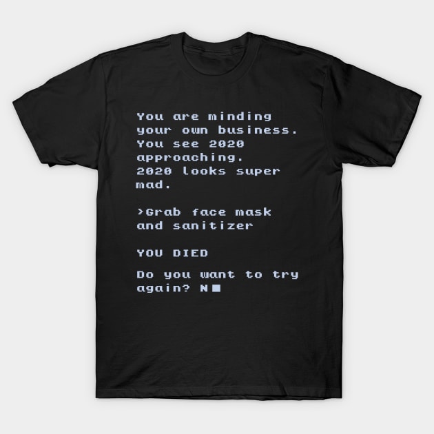 2020 Text Adventure T-Shirt by LegitHooligan